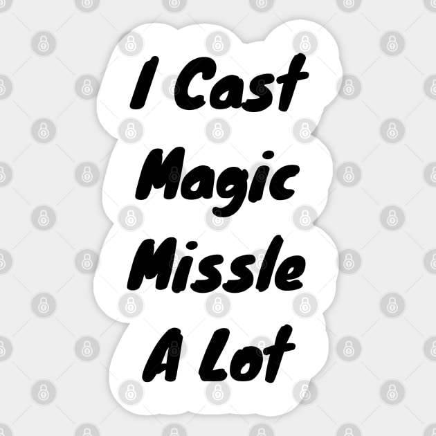 I cast Magic missle a lot Sticker by DennisMcCarson